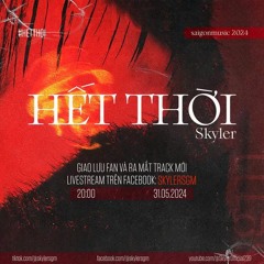 Hết thời - Skyler