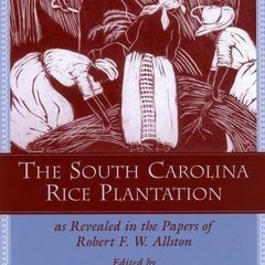 ( OGB ) The South Carolina Rice Plantation: As Revealed in the Papers of Robert F. W. Allston (South