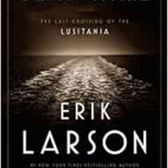 [GET] PDF 💏 Dead Wake: The Last Crossing of the Lusitania by Erik Larson PDF EBOOK E