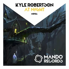 Kyle Robertson - At Night [MRF04] [FREE DOWNLOAD]