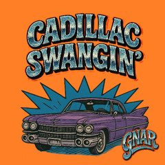 GNAR - Cadillac Swangin'
