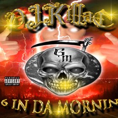 DJKillaC || 6 IN DA MORNIN PT.1