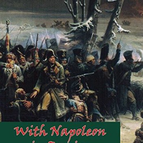 FREE EBOOK 💜 With Napoleon in Russia: The Memoirs of General De Caulaincourt, Duke o