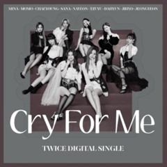 TWICE CRY FOR ME Sad Version