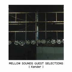 Mellow Sounds Guest Selections | Xander