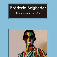Frases del libro: El Amor dura tres años de Frédéric Beigbeder 4de4