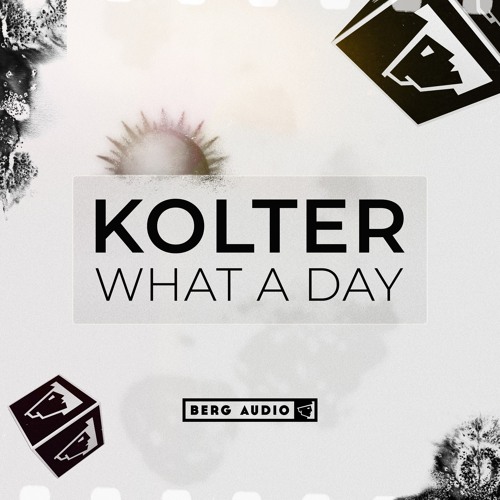 Kolter - What A Day [BERG AUDIO]