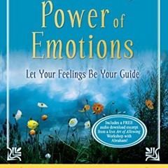 [PDF] Read The Astonishing Power of Emotions: Let Your Feelings Be Your Guide by  Esther Hicks &  Je
