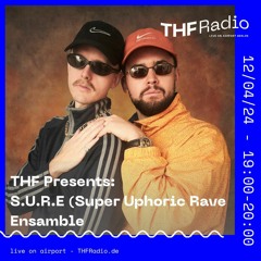 THF Presents: S.U.R.E. (Super Uphoric Rave Ensamble) // 12.04.2024