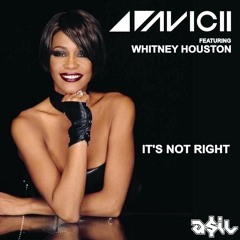 AVICII feat. Whitney Houston - It's Not Right (ASIL Mashup)