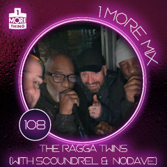 1 More Mix 108 - The Ragga Twins (with Scoundrel & NoDave)