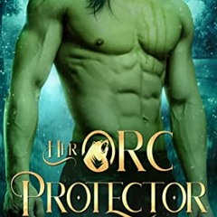 =| Her Orc Protector, A Monster Fantasy Romance, Black Bear Clan Book 4# =E-book|