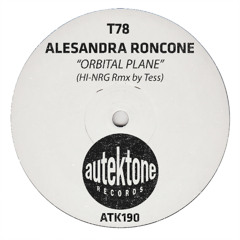 ATK190 - T78, Alessandra Roncone "Orbital Plane" (HI-NRG Rmx by Tess)(Prev)(Autektone)(Out Now)