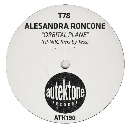 ATK190 - T78, Alessandra Roncone "Orbital Plane" (HI-NRG Rmx by Tess)(Prev)(Autektone)(Out Now)