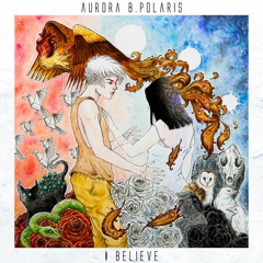 Aurora B.Polaris - I Believe