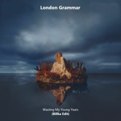 Free DL: London Grammar - Wasting My Young Years (Billka Edit)