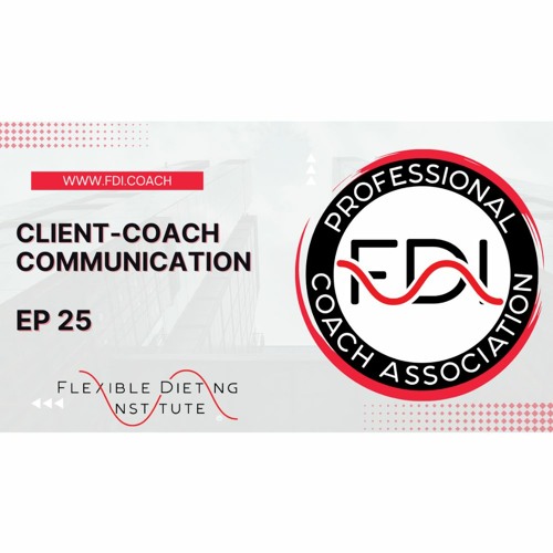 Client-Coach Communication - The Flexible Dieting Podcast - Episode 25