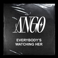 Everybody's Watching Her (FREE DL)