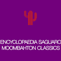 Encyclopaedia Saguaro (Moombahton Classics)