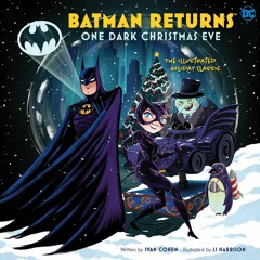 PDF Batman Returns One Dark Christmas Eve The Illustrated Holiday Classic ^FREE PDF DOWNLOAD