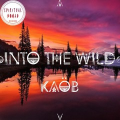 " Into the Wild " Nomadcast13 by KAÖB