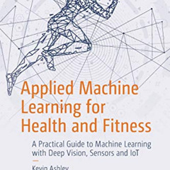 Get EPUB 🗸 Applied Machine Learning for Health and Fitness: A Practical Guide to Mac