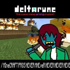 /MINECRAFT PROS NEVER MNEVER NEVER NE - [Deltarune The Same Same (Wrong) Puppet]