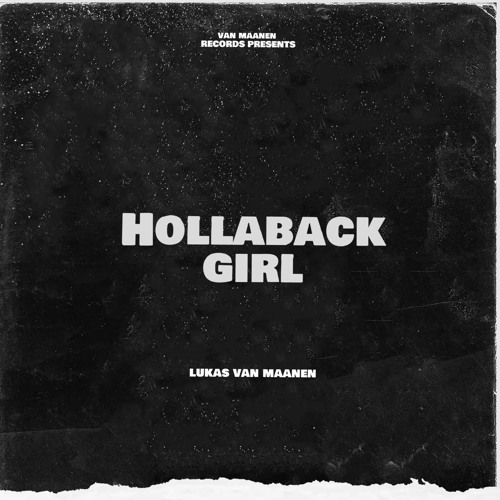 Stream Hollaback Girl Lukas Van Maanen (EDIT) (FREE DOWNLOAD) by