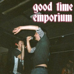Good Time Emporium ft. Local Boy