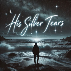 His Silver Tears