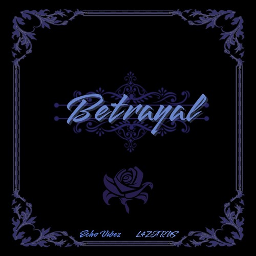 Echo Vibez & L4ZARUS- Betrayal