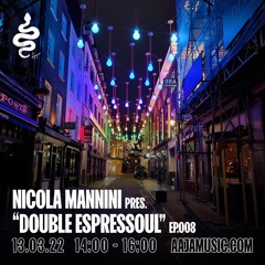 Nicola Mannini pres. Double Espressoul EP. 008 @ AAJA Radio