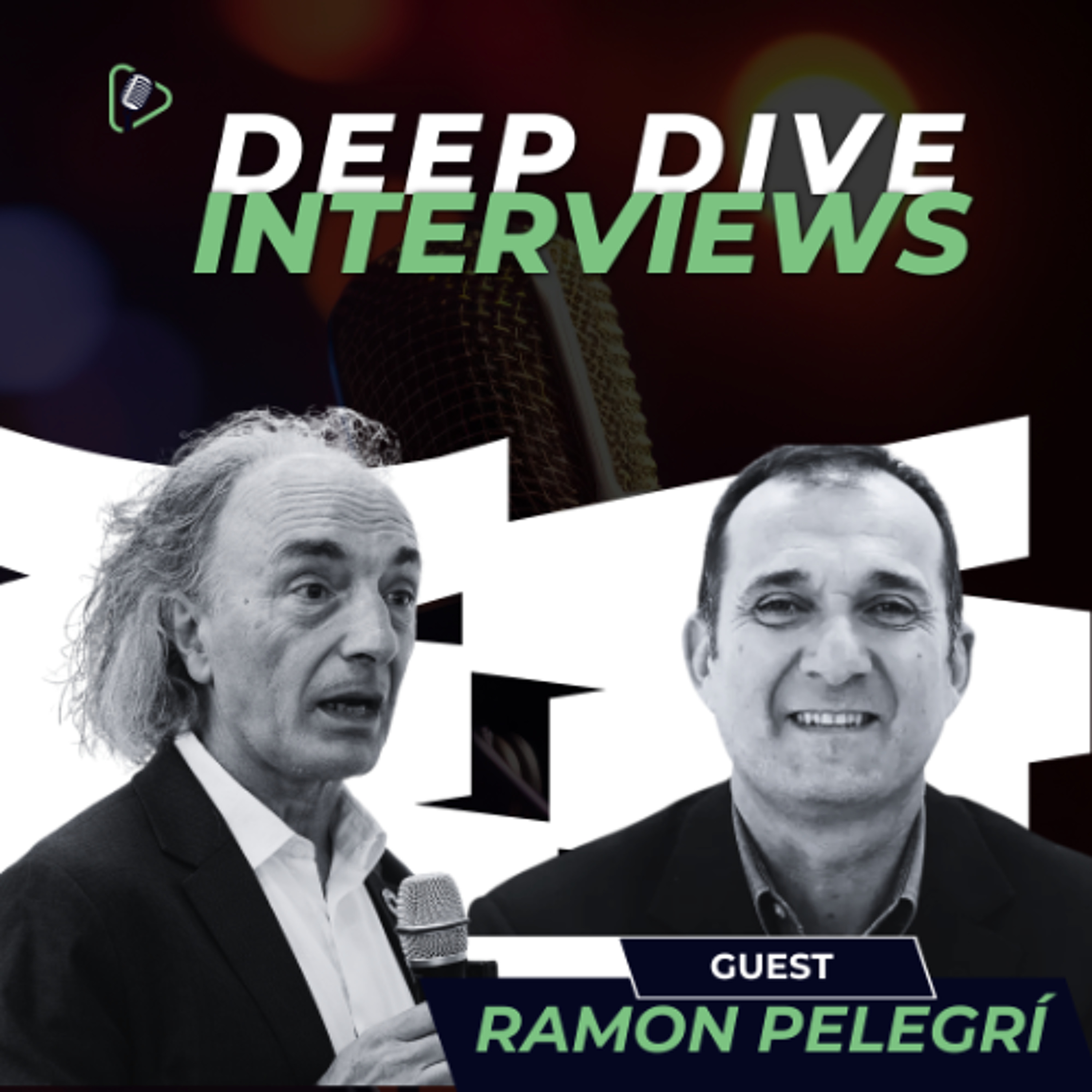 #5 Deep Dive Interviews podcast -The Vision and Innovation with Ramon Pelegri episode artwork