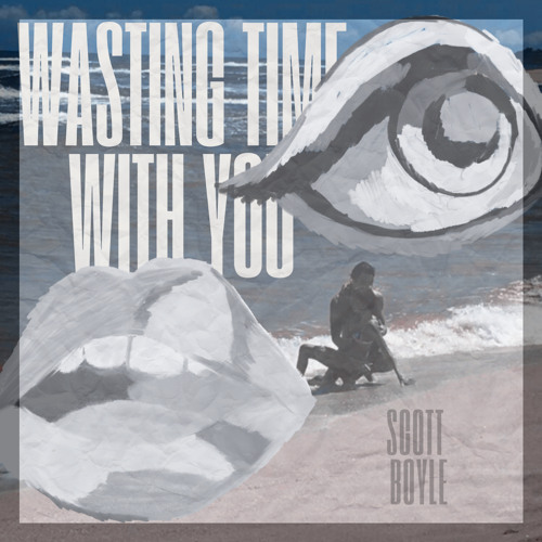 Wasting Time With You - Scott Boyle