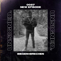 unsigned.radio 027 - Biegen+Brechen