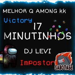 = 17 MINUTINHOS - MELHOR QUE AMONG KK (DJ LEVI ) AQUECIMENTO PRO PODCAST