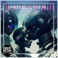 Oneduz - Love Is...