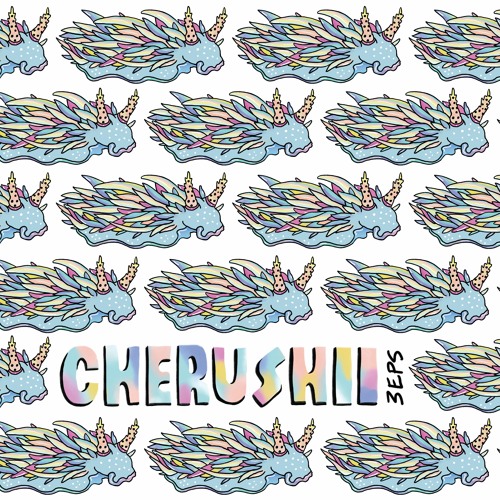 Cherushii ∞ 3 EPs ∞ Previews