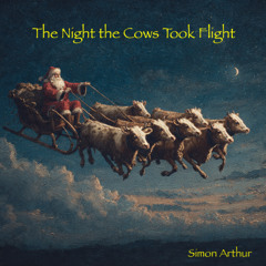 The Night the Cows Took Flight (Simon Arthur)