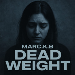 DEAD WEIGHT MARC.K.B