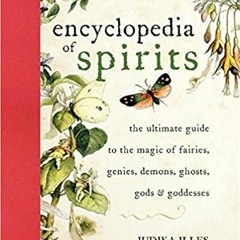 READ DOWNLOAD$! Encyclopedia of Spirits: The Ultimate Guide to the Magic of Saints, Angels, Fairies,