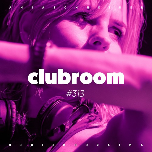 Club Room 313 with Anja Schneider