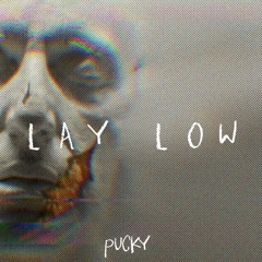 Lay Low [Pucky Edit]
