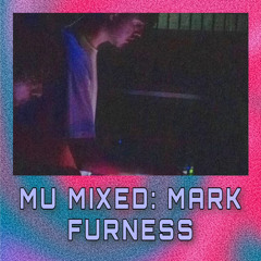 MU MIXED: MARK FURNESS