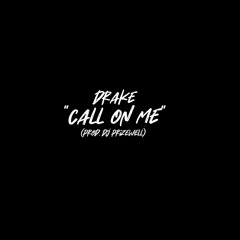 Drake - Call On Me (Prod. Prizewell)