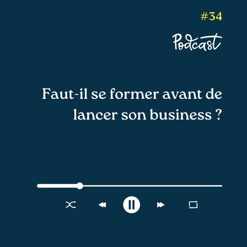 3 Minutes Pour Entreprendre #34 - Faut-il se former avant de lancer son business