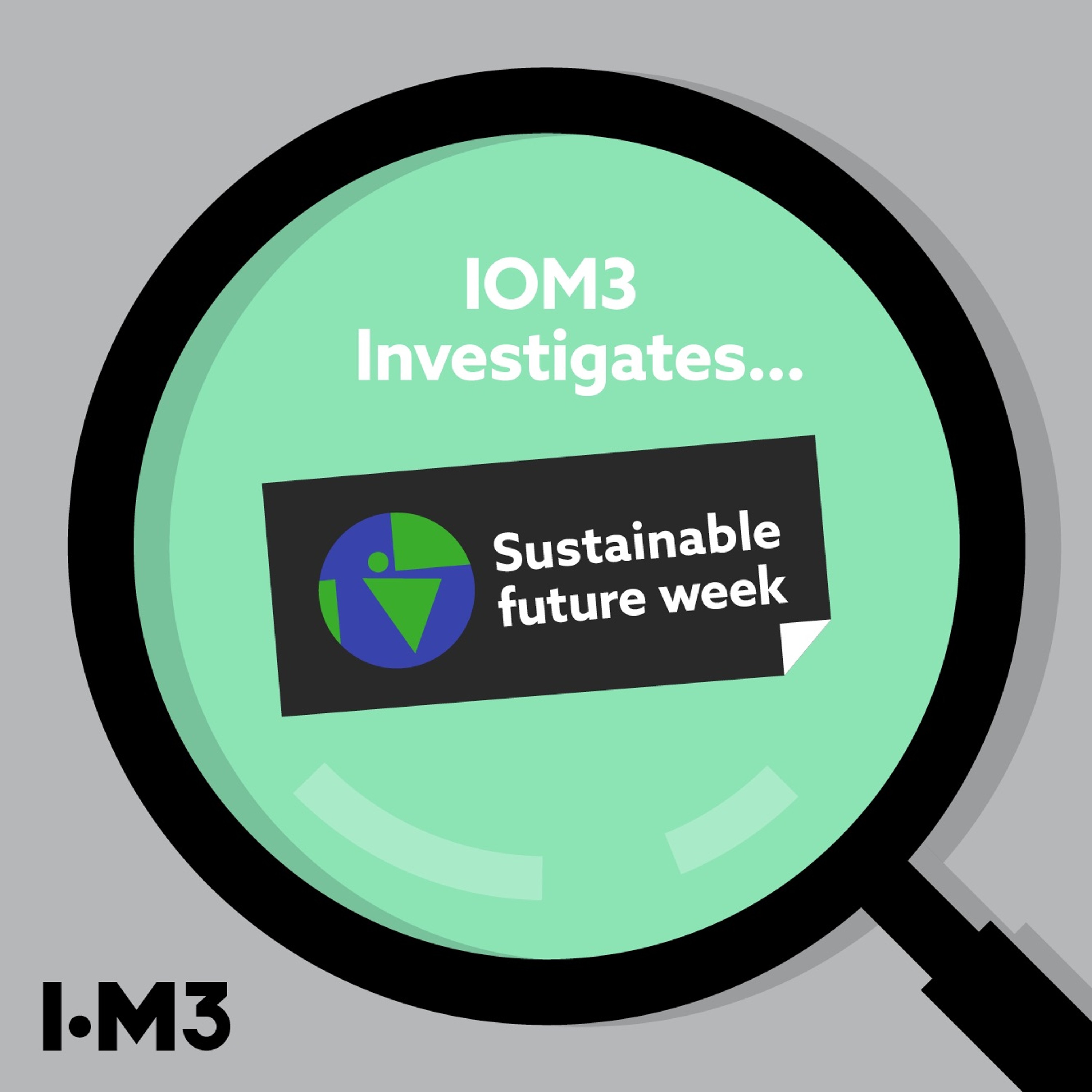 IOM3 Investigates