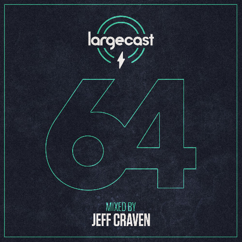 Largecast 64 mixed by Jeff Craven