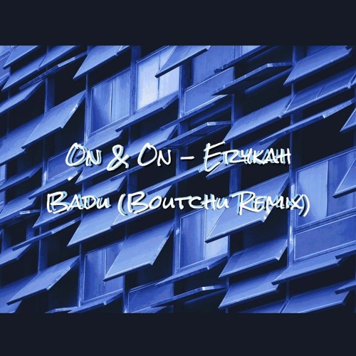 Stream on and on erykah badu boutchu remix by boutchu listen
