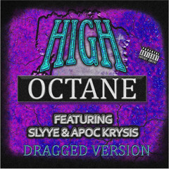 APOC KRYSIS X SLYYE - HIGH OCTANE (DRAGGED)